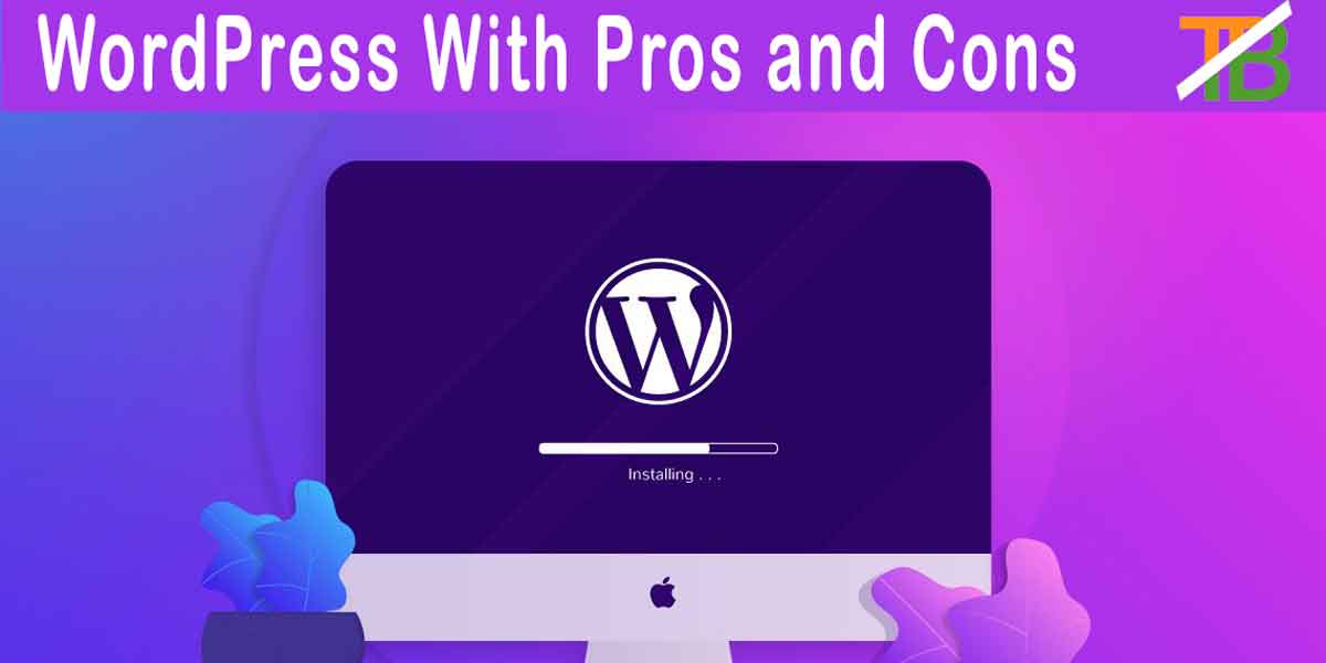 What is WordPress, Pros of WordPress, Cons of WordPress