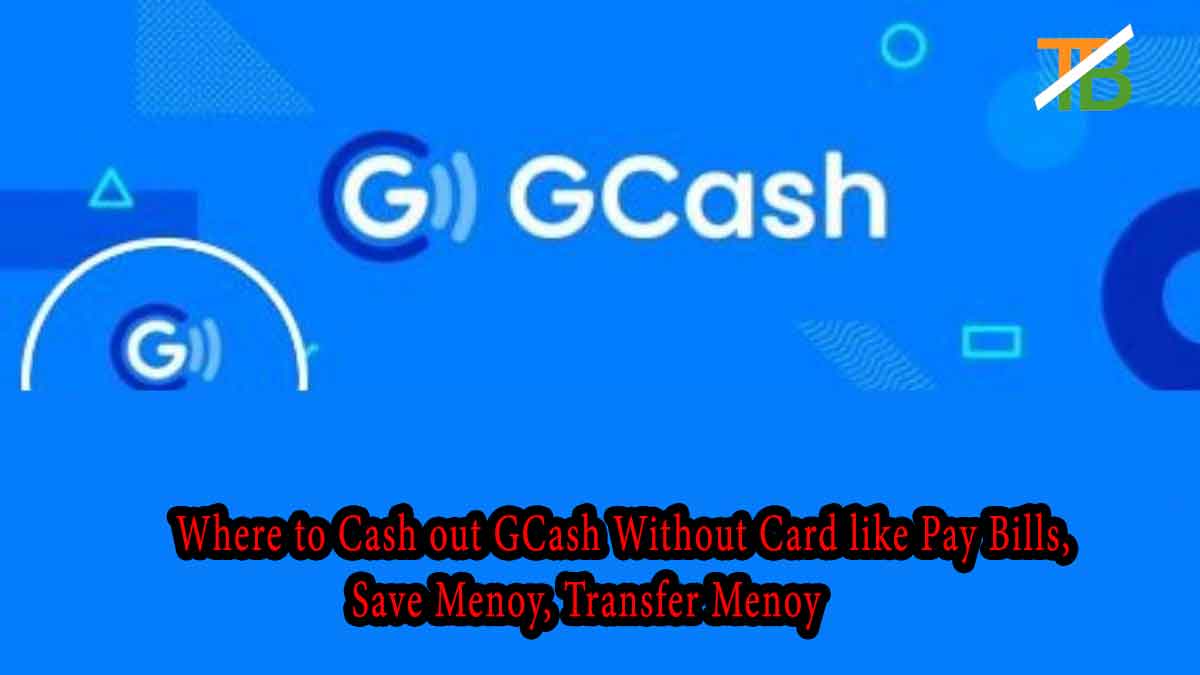 Where to cash out gcash without card