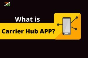 What is Carrier hub app, carrier hub app, tehblogidea