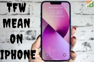 what does tfw mean on iPhone